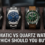 Automatic vs Quartz Watches: Which Should You Buy?